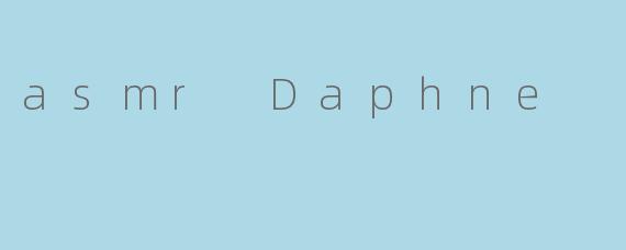 asmr Daphne